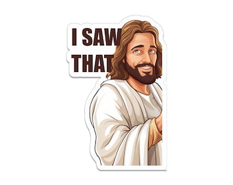 Jesus I Saw That Funny Christian Meme Vinyl Sticker Religious Humor Decal for Laptop Car Water Bottle Tumbler Gift