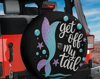 Get Off My Tail Mermaid Spare Tire Cover With Backup Camera Hole Option For Wranglers, Broncos All Tire Sizes Full Color Print Camping Gift