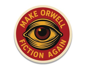 Make Orwell Fiction Again Vinyl Decal Funny Political Sticker Dystopian Bumper Decal Free Speech Anti Tyranny Orwellian Gift