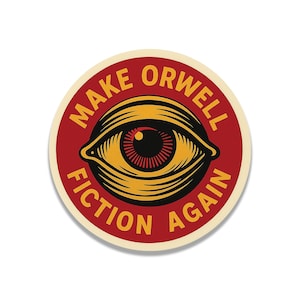 Make Orwell Fiction Again Vinyl Decal Funny Political Sticker Dystopian Bumper Decal Free Speech Anti Tyranny Orwellian Gift image 1