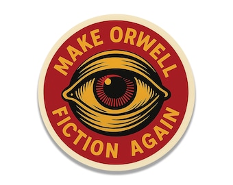Make Orwell Fiction Again Vinyl Decal Funny Political Sticker Dystopian Bumper Decal Free Speech Anti Tyranny Orwellian Gift