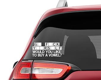 Would You Like To Buy A Vowel Vinyl Decal | Funny Sarcastic Sticker for Car, Laptop, Tumbler, Toolbox, Notebook | Adult Humor Gift