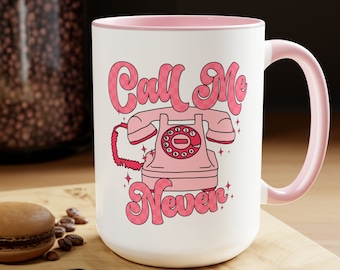 Anti Valentines Day Coffee Mug, Call Me never 15oz Cup, Love Sucks V-day drinkware, Cute Galintines V-day Gift, Heartbreaker 11oz Mug