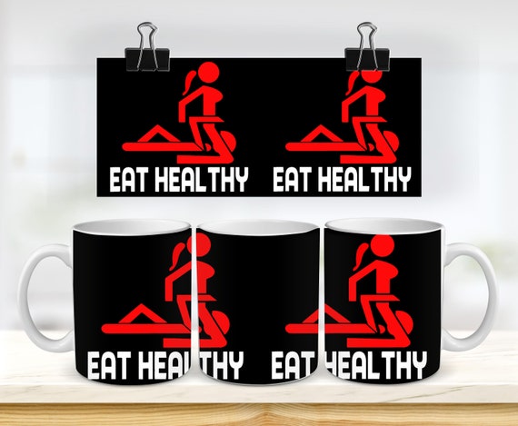 11 & 15 Oz Eat Healthy Rude Mug Template - Cricut Mug Press Sublimation Wrap - Mug Design JPG- 300 DPI