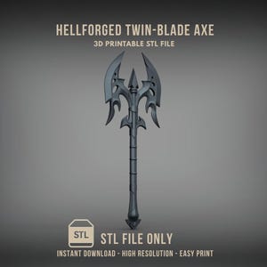 Peut inclure: Hache à double lame Hellforged grise, fichier STL imprimable en 3D. La hache présente un design orné avec deux lames incurvées et un long manche. Le texte "STL FILE ONLY" et "INSTANT DOWNLOAD - HIGH RESOLUTION - EASY PRINT" sont visibles.