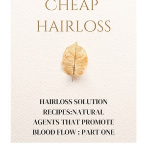 Hairloss solutions Recipe Ebook - 10 treatment solutions at home, Minoxidil, Natural Herbal agents hair growth, promote scalp blood flow.