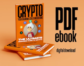May include: A stack of orange and white books with the title "Crypto: Your Grandma Could Understand" and "The Ultimate Beginners Guide to Crypto" by Darren Robert Scott. The cover features a cartoon grandma wearing glasses and a hat, surrounded by cryptocurrency symbols. The text "PDF ebook digital download" is in black text on an orange background.