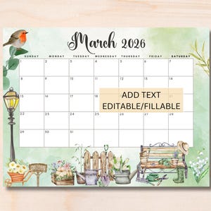 May include: A March 2026 calendar with a watercolor garden theme. The calendar features a robin, a lamppost, and garden tools. Text on the calendar includes "Add Text Editable/Fillable". The background is a soft green.