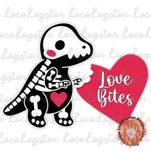 May include: A black and white skeleton dinosaur with a red heart on its chest is biting into a red heart-shaped sign that says "Love Bites".