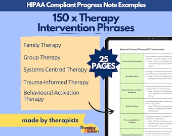 Puede incluir: Un gráfico azul y amarillo con el texto "HIPAA Compliant Progress Note Examples" y "150 x Therapy Intervention Phrases". El gráfico enumera diferentes tipos de terapia, incluyendo terapia familiar, terapia de grupo, terapia centrada en los sistemas, terapia informada por el trauma y terapia de activación conductual. El gráfico también incluye una sección titulada "Intervenciones de terapia centrada en los sistemas (SCT)" con una lista de intervenciones, incluyendo la subagrupación funcional, el trabajo de límites, la exploración de la dinámica "aquí y ahora", la prueba de realidad, el desaliento del pensamiento binario y el trabajo con la resistencia. El gráfico también incluye una pequeña imagen de un terapeute con el texto "Therapy Sisters" y "25 Pages".