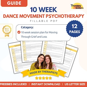 May include: A guide for 10-week Dance Movement Psychotherapy, a fillable PDF. The guide includes a 10-week session plan for moving through grief and loss. The image features the text "12 PAGES" and "MADE BY THERAPISTS".