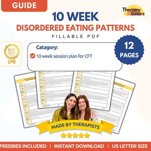 May include: A digital guide titled "10 Week Disordered Eating Patterns" with the text "Fillable PDF." The guide includes a 10-week session plan for CFT, 12 pages, and is made by therapists. The image also includes the text "Freebies Included" and "US Letter Size."