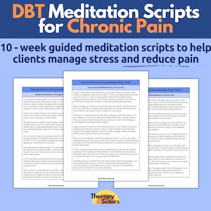May include: Three pages of a DBT meditation script for chronic pain. The script is titled "Interpersonal Mindfulness for Chronic Pain" and is part of a 10-week guided meditation series. The script is from Therapy Sisters.