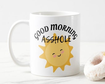 Humorous Good Morning A-Hole Mug