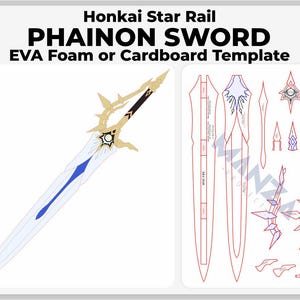 May include: A white and blue Phainon Sword template from Honkai Star Rail, with gold accents. The image also shows a template for the sword's construction, labeled "EVA Foam or Cardboard Template".