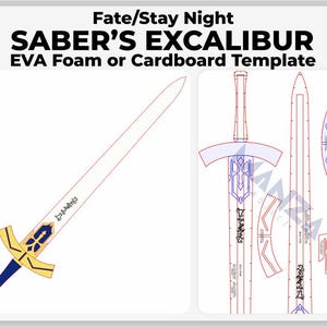 Peut inclure: Image d'un patron pour l'Excalibur de Saber de Fate/Stay Night. Le design présente une épée avec une lame blanche, une garde dorée et des détails bleus. Le texte "SABER'S EXCALIBUR" est affiché. Le patron est pour mousse EVA ou carton.