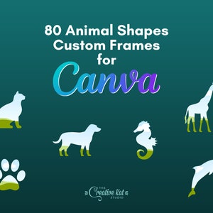 May include: 80 Animal Shapes Custom Frames for Canva. A graphic with the text "80 Animal Shapes Custom Frames for Canva" in a blue and purple gradient. The graphic also includes images of a cat, dog, paw print, seahorse, giraffe, and dolphin.