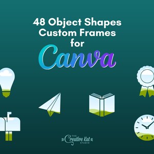 May include: An image with the text "48 Object Shapes Custom Frames for Canva." The image features illustrations of a lightbulb, paper airplane, open book, award ribbon, mailbox, and clock, all with a green and white color scheme, set against a teal background.