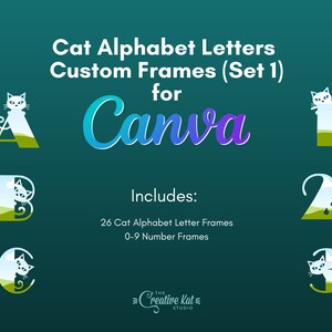 May include: A teal graphic promoting "Cat Alphabet Letters Custom Frames (Set 1)" for Canva. The image includes the letters A, B, and C, and numbers 1, 2, and 3, each with a cat design. The text also mentions 26 letter frames and 0-9 number frames.