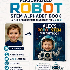 May include: A personalized robot STEM alphabet book featuring a child's photo integrated into a robot illustration on the cover. The book title reads ALEX'S ROBOT STEM ALPHABET BOOK. The design includes circuit board patterns and a small robot graphic.