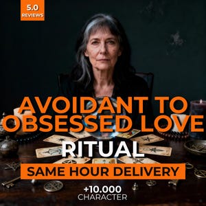 May include: A woman with grey hair sits at a table with tarot cards, a crystal ball, and candles. The image text reads "Avoidant to Obsessed Love Ritual" and "Same Hour Delivery."