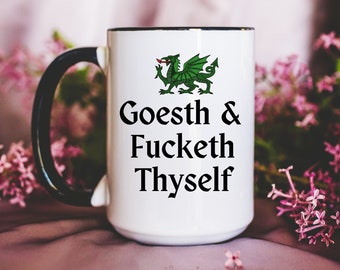 Coffee Mug - Goesth & Fucketh Thyself Mug - Medieval Mug - Renaissance Faire Mug - DND Player Gift Ideas - Funny Dragon Mugs - Gift for Him