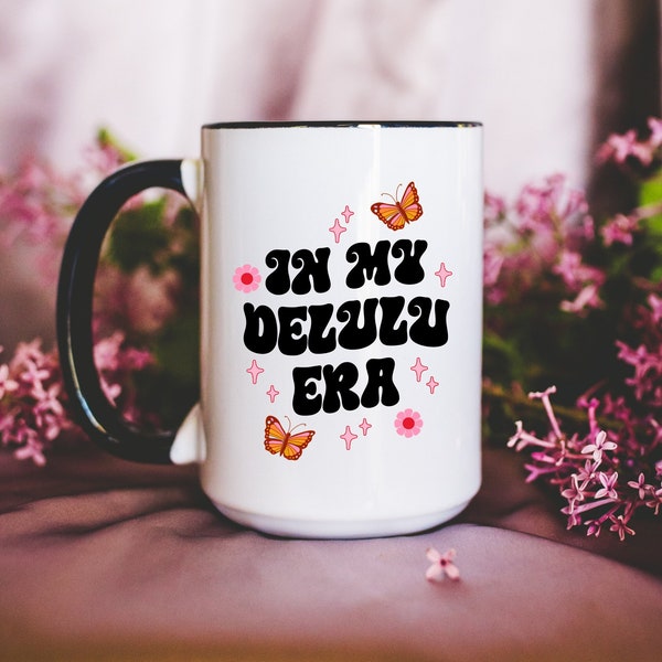 Coffee Mug - In my Delulu Era Mug - Gifts for Best Friends - Funny Coffee Mug Cup - Trendy Gifts for Her - Bestie Gift for Her - Cute Mug