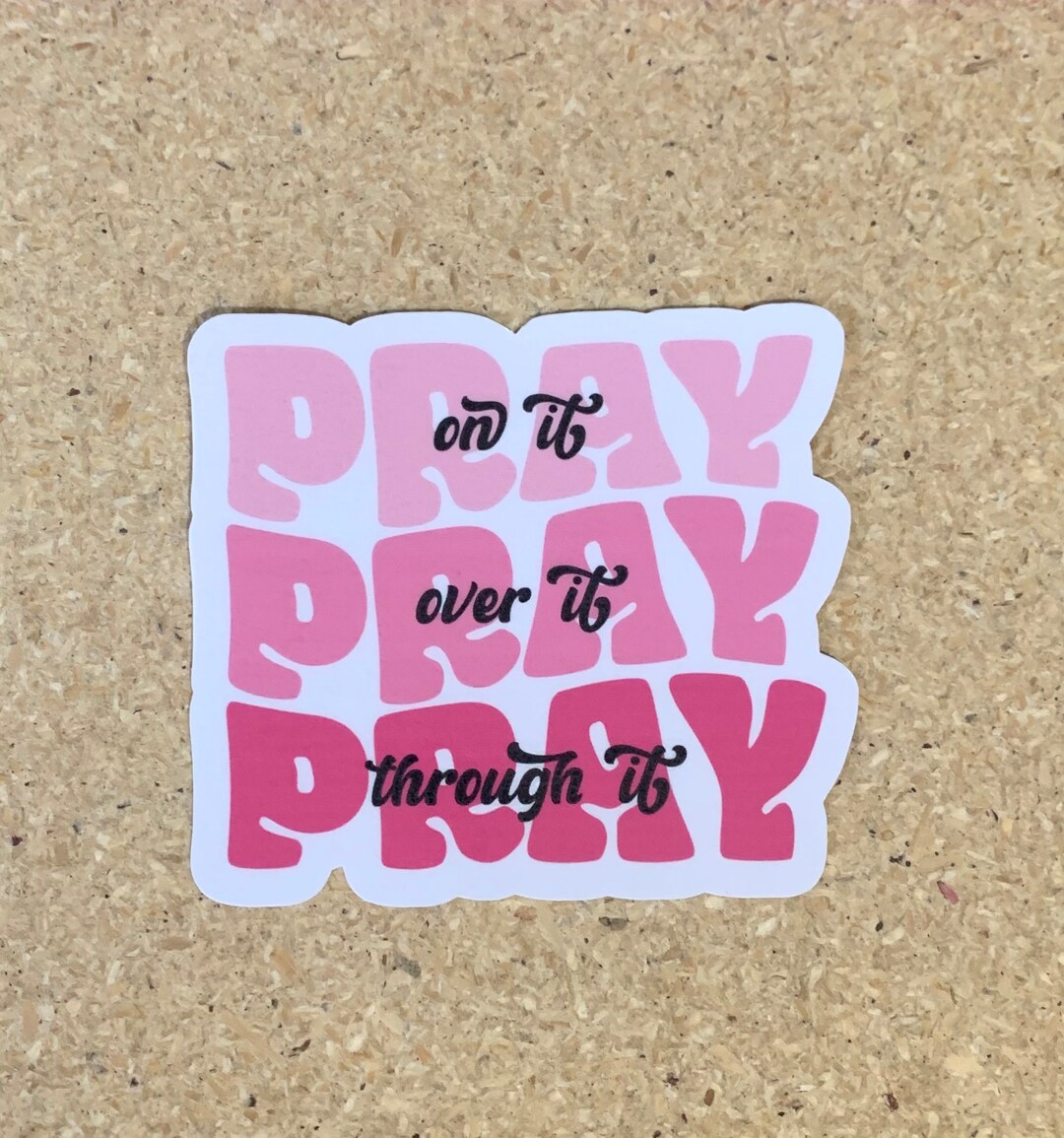 Faithful Sticker | Pray on It, Pray Over It, Pray Through It ...