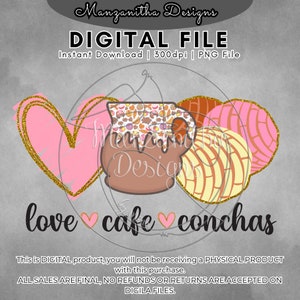 May include: Digital file download of a graphic design featuring a brown coffee mug with a pattern of pastries, two pink and yellow conchas, and two pink hearts with gold glitter. The text "love cafe conchas" is below the image.