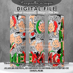 AMLO Me Canso Ganzo Sublimation Tumbler Full Wrap | 20 oz Straight Tumbler Wrap | New | Best Sellers | Andres Manuel Lopez Obrador | Mexico