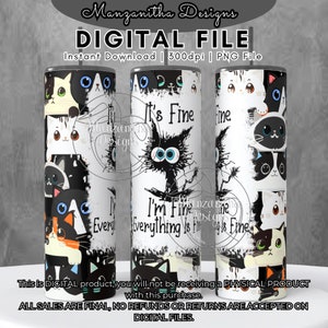 May include: A digital file for a sublimation design featuring a black cat with the text "It's Fine" and "Everything is Fine". The design is surrounded by a pattern of black and white cats.