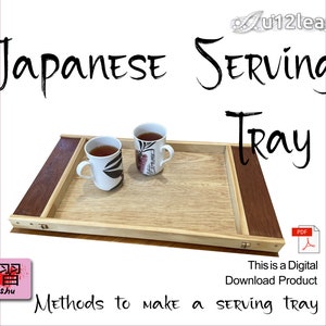 May include: A wooden serving tray with a light wood finish and dark wood accents. Two white ceramic teacups with black designs are on the tray. The text "Japanese Serving Tray" is written in black cursive above the tray. The text "Methods to Make a Serving Tray" is written below the tray. The text "This is a Digital Download Product" is written below the tray.