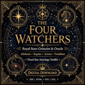 May include: A dark blue and gold digital graphic titled The Four Watchers Royal Stars Grimoire & Oracle. It features four circular frames with zodiac symbols and stars labeled Aldebaran, Regulus, Antares, and Fomalhaut, with text indicating PDF, HTML, PNG, and SVG formats.
