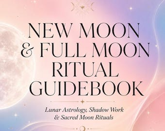 Ritual Guidebook, New Moon Full Moon: Lunar Astrology, Shadow Work (PDF Download)
