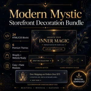 May include: A digital storefront decoration bundle with the text "Modern Mystic." The image features design elements including HTML/CSS blocks, premium themes, Shopify compatibility, and copy/paste modules. It also includes the text "Awaken Your Inner Magic."