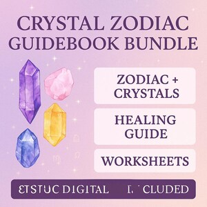 May include: A digital product image featuring a "Crystal Zodiac Guidebook Bundle" with watercolor crystals in purple, pink, yellow, and blue. The image includes text boxes with the words "Zodiac + Crystals", "Healing Guide", and "Worksheets".