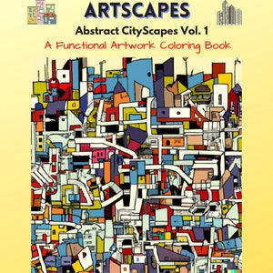 May include: A colorful abstract cityscapes coloring book with the title "ARTSCAPES Abstract Cityscapes Vol. 1 A Functional Artwork Coloring Book" and the copyright symbol and year 2022.