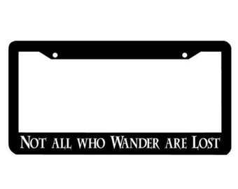 Not All Who Wonder are Lost Black License Plate Frame