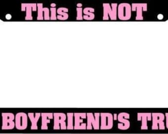 This is Not my Boyfriend Trucks Funny License Plate Frame