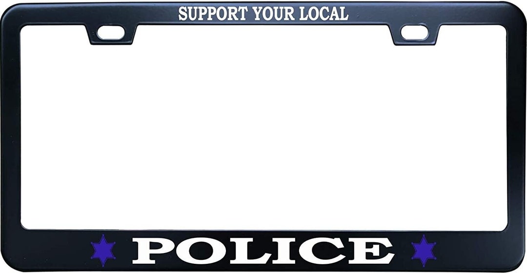 Support Your Local Police License Plate Frame Etsy