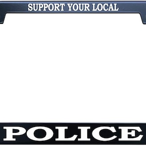 Support Your Local Police License Plate Frame