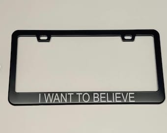 I Want To Believe License Plate Frame