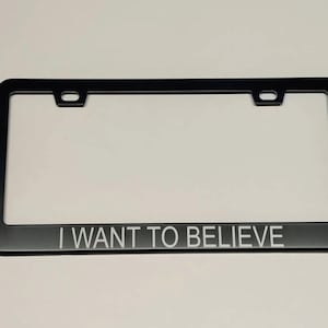 I Want To Believe Black License Plate Frame
