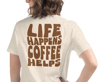 Divertente camicia da caffè, la vita accade caffè aiuta la maglietta, maglietta da caffè, maglietta da caffè divertente, maglietta da caffè da uomo, maglietta da caffè per le donne