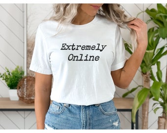 Camicia estremamente online, camicia Internet divertente, camicia divertente, maglietta divertente,