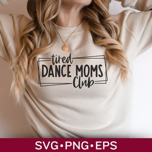Tired Dance Moms Club Svg Png, Perfect gift for Dance mama, Dance mom shirt Svg, Dance mom Png, Dance mom Squad