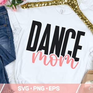 Dance Mom SVG dance mama png, Dance Lover SVG, Mom Shirt SVG Gift for Mom, png svg Digital files for Cricut Sublimation