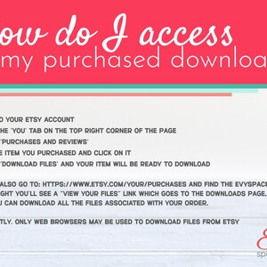 May include: A pink and white graphic with the text "How do I access my purchased download?" and a list of instructions on how to download purchased items from Etsy. The instructions include logging into your Etsy account, going to the 'You' tab, selecting 'Purchases and Reviews', finding the item you purchased, and clicking on 'Download Files'.