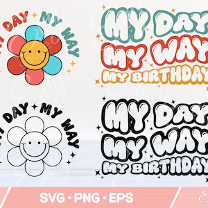 My Day My Way My Birthday Svg Png, Birthday Svg, Queen Birthday Shirt Svg, Birthday Party Svg, It’s my birthday Svg, Silhouette, Cricut