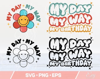 My Day My Way My Birthday Svg Png, Birthday Svg, Queen Birthday Shirt Svg, Birthday Party Svg, It’s my birthday Svg, Silhouette, Cricut